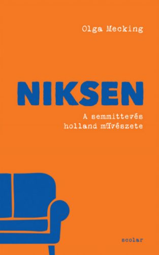 Niksen - A semmittevés holland művészete - Olga Mecking
