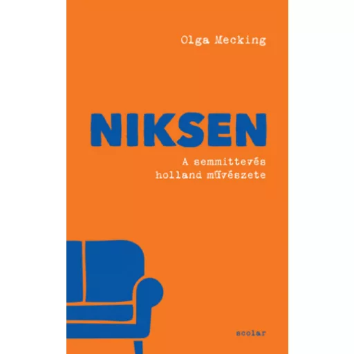 Niksen - A semmittevés holland művészete - Olga Mecking