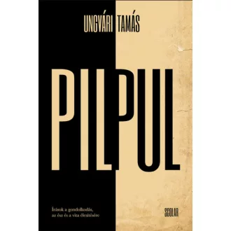   Pilpul - Írások a gondolkodás, az ész és a vita élesítésére - Ungvári Tamás