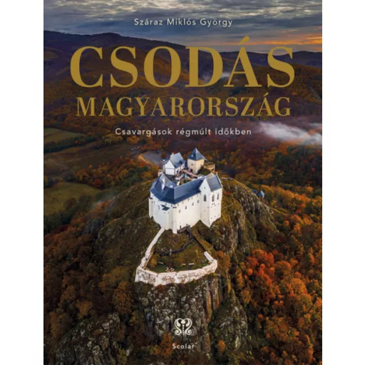 Csodás Magyarország - Száraz Miklós György