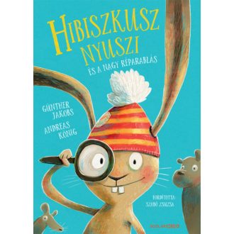 Hibiszkusz nyuszi és a nagy réparablás - Andreas König