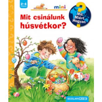 Mit csinálunk húsvétkor? - Mit? Miért? Hogyan? Mini - Andrea Erne