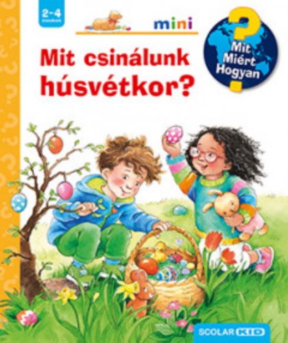 Mit csinálunk húsvétkor? - Mit? Miért? Hogyan? Mini - Andrea Erne