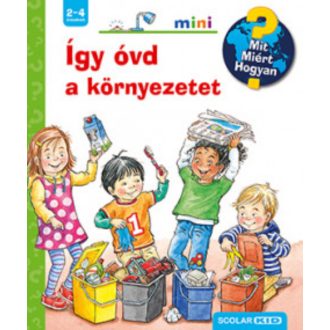 Így óvd a környezetet – Mit? Miért? Hogyan? Mini - Patricia Mennen