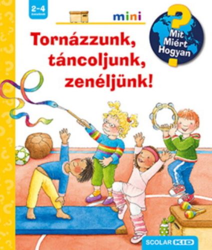 Tornázzunk, táncoljunk, zenéljünk! - Mit? Miért? Hogyan? Mini – Frauke Nahrgang