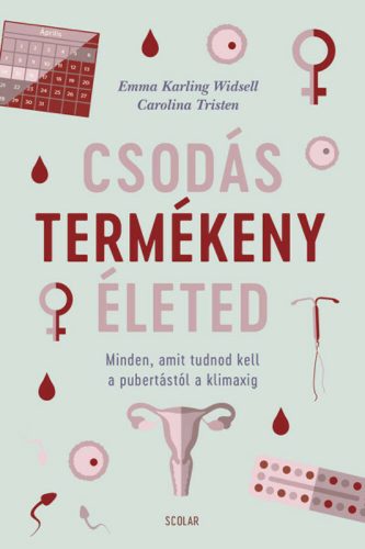 Csodás termékeny életed - Emma Karling Widsell - Carolina Tristen