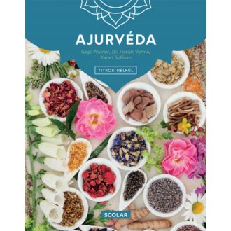   Ajurvéda - 3. kiadás - Karen Sullivan - Dr. Harish Verma - Gopi Warrier