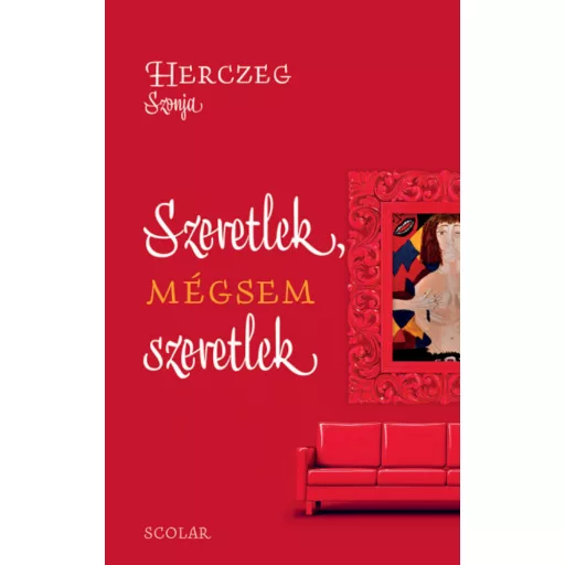 Szeretlek, mégsem szeretlek - Herczeg Szonja