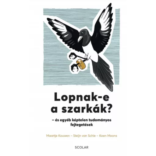 Lopnak-e a szarkák? - Maartje Kouwen - Koen Moons - Steijn van Schie