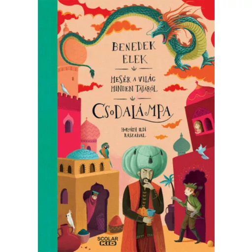 Csodalámpa - Mesék a világ minden tájáról - Benedek Elek