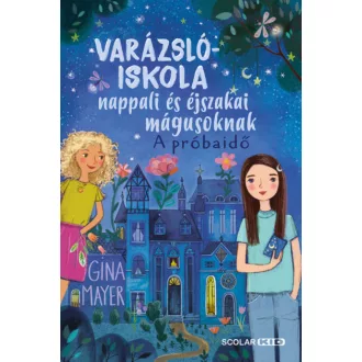   A próbaidő - Varázslóiskola nappali és éjszakai mágusoknak 1. - Gina Mayer
