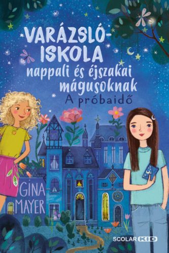 A próbaidő - Varázslóiskola nappali és éjszakai mágusoknak 1. - Gina Mayer