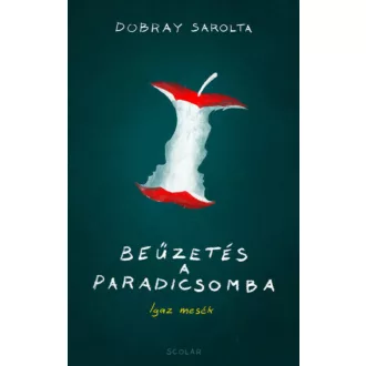 Beűzetés a Paradicsomba - Dobray Sarolta