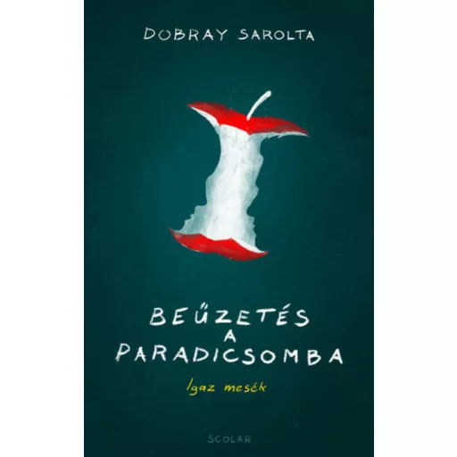 Beűzetés a Paradicsomba - Dobray Sarolta