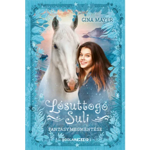 Fantasy megmentése - Lósuttogó Suli 1. - Gina Mayer