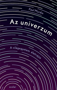 Az univerzum - A világegyetem életrajza - Paul Murdin