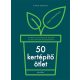 50 kertépítő ötlet - Tippek és tanácsok kültéri és beltéri kertészkedéshez - Simon Akeroyd