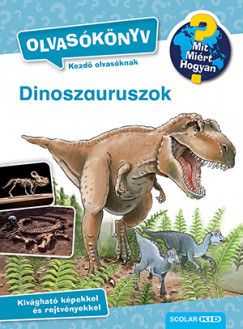 Dinoszauruszok - Olvasókönyv - Mit? Miért? Hogyan? - Carola von Kessel