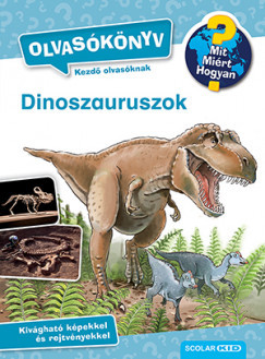 Mit? Miért? Hogyan? - Dinoszauruszok - Olvasókönyv - Carola von Kessel