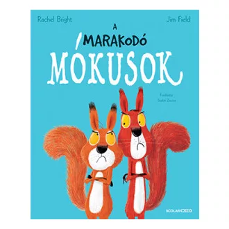 A marakodó mókusok - Rachel Bright