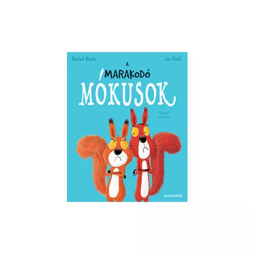 A marakodó mókusok - Rachel Bright