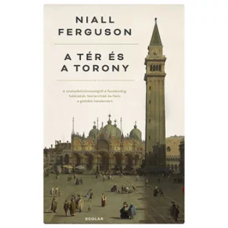 A tér és a torony - Niall Ferguson