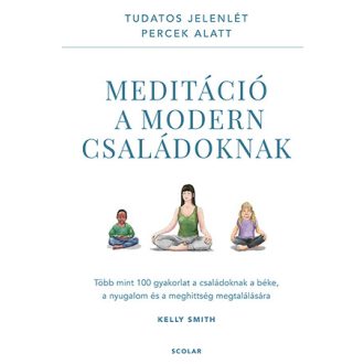 Meditáció a modern családoknak - Kelly Smith