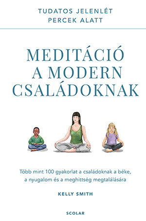 Meditáció a modern családoknak - Kelly Smith