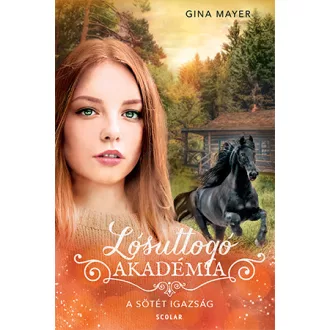 Lósuttogó Akadémia 10. - A sötét igazság - Gina Mayer