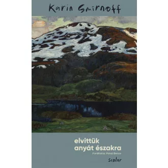 Elvittük anyát északra - Karin Smirnoff