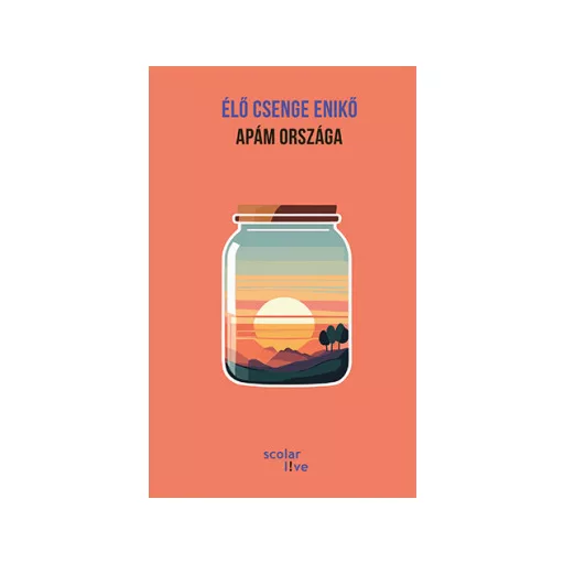 Apám országa - Élő Csenge Enikő