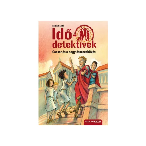Caesar és a nagy összeesküvés - puhatáblás - Idődetektívek 18. - Fabian Lenk