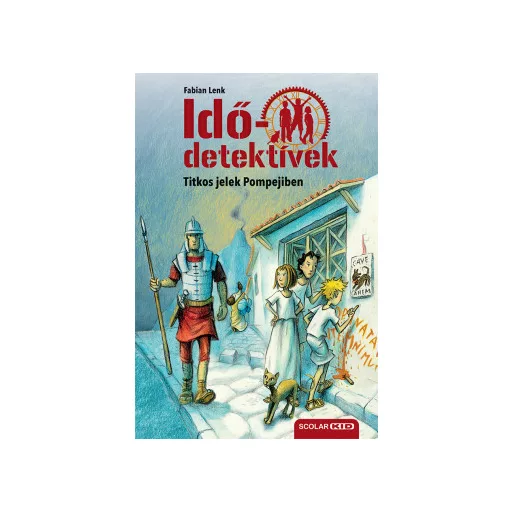 Titkos jelek Pompejiben - puhatáblás - Idődetektívek 22. - Fabian Lenk