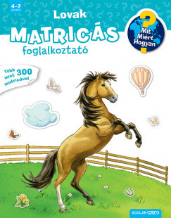 Mit? Miért? Hogyan? Matricás foglalkoztató - Lovak