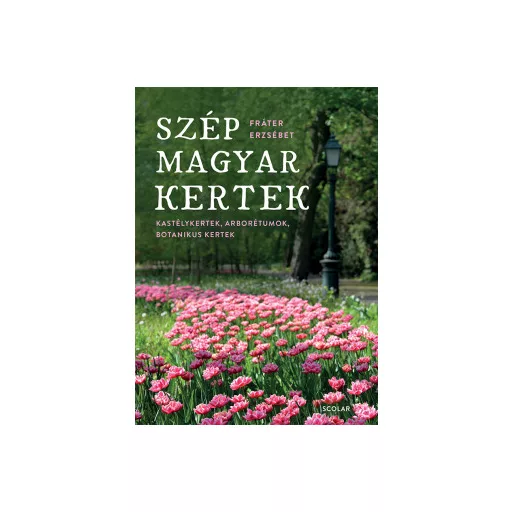 Szép magyar kertek - Fráter Erzsébet
