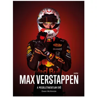 Max Verstappen - A megállíthatatlan erő - Ewan McKenzie
