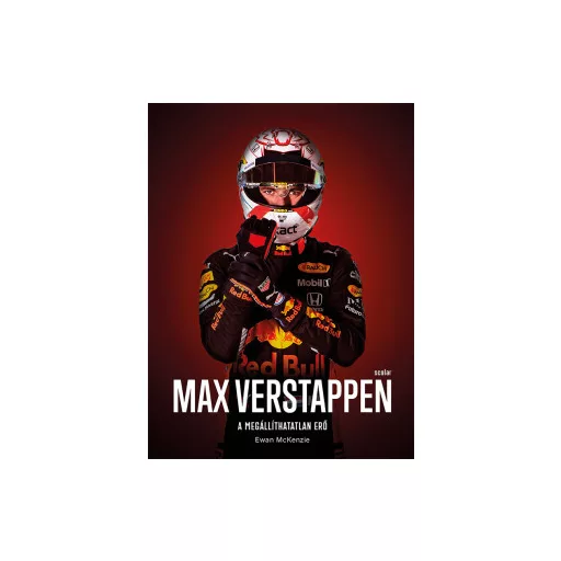 Max Verstappen - A megállíthatatlan erő - Ewan McKenzie