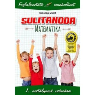 Sulitanoda: Matematika 1. osztályosok számára - Foglalkoztató munkafüzet (Diószegi Zsolt)