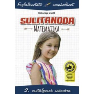 Sulitanoda: Matematika 2. osztályosok számára - Foglalkoztató munkafüzet (Diószegi Zsolt)