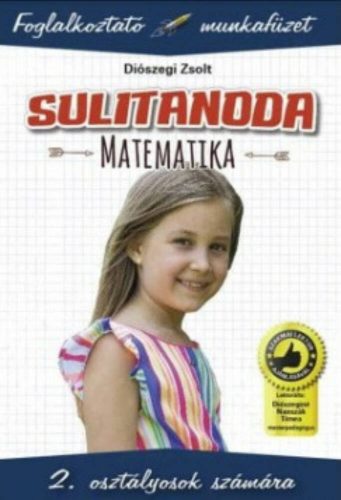 Sulitanoda: Matematika 2. osztályosok számára - Foglalkoztató munkafüzet (Diószegi Zsolt)