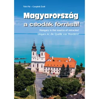   Magyarország a csodák forrása - Czeglédi Zoltán - Tóth Pál