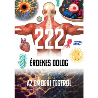 222 érdekes dolog az emberi testről