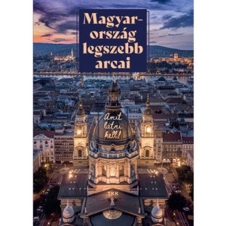   Magyarország legszebb arcai - Amit látni kell! (új kiadás)
