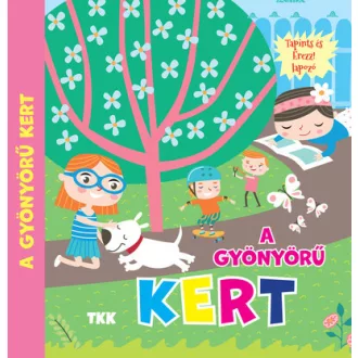 A gyönyörű kert - Tapints és érezz! Lapozó