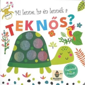 Mi lenne ha én lennék a teknős? - Tapintsd és érezd!