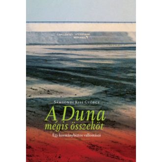 A duna mégis összeköt - egy kormánybiztos vallomásai