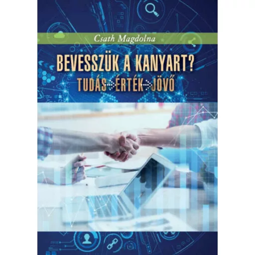 Bevesszük a kanyart? - Tudás, érték, jövő - Csath Magdolna