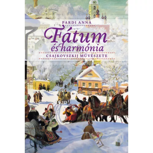 Fátum és harmónia - Csajkovszkij művészete - Pardi Anna
