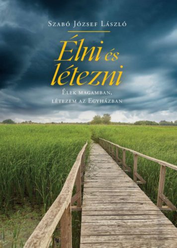 Élni és létezni - Szabó József László