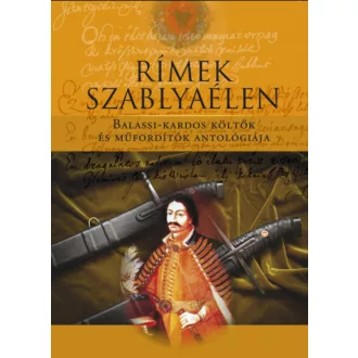  Rímek szablyaélen - Balassi-kardos költők és műfordítók antológiája